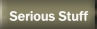 Serious Stuff